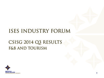 ISES INDUSTRY FORUM CSISG 2014 Q3 RESULTS F&B AND TOURISM INSTITUTE OF SERVICE EXCELLENCE