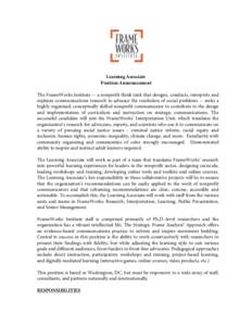 Learning Associate Position Announcement The FrameWorks Institute -- a nonprofit think tank that designs, conducts, interprets and explains communications research to advance the resolution of social problems -- seeks a 