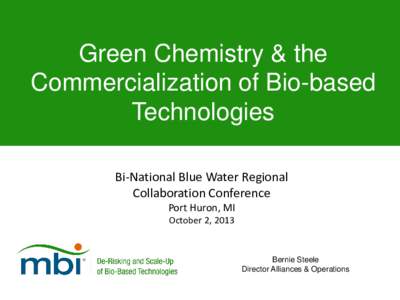 Green Chemistry & the Commercialization of Bio-based Technologies Bi-National Blue Water Regional Collaboration Conference Port Huron, MI