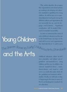 This article describes the pr ogress that organizations and school systems are making in de veloping arts education standards or guidelines for young children. As will be seen, it is a somewhat disjointed road: goals amo