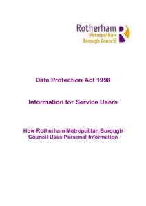 Data Protection Act 1998 Information for Service Users How Rotherham Metropolitan Borough Council Uses Personal Information