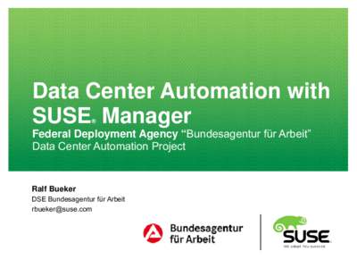 Data Center Automation with SUSE Manager ® Federal Deployment Agency “Bundesagentur für Arbeit” Data Center Automation Project