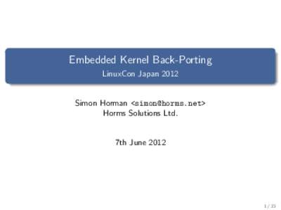 Embedded Kernel Back-Porting LinuxCon Japan 2012 Simon Horman <> Horms Solutions Ltd.