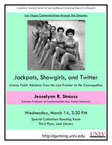 University Libraries | Center for Gaming Research | Gaming Research Colloquium     Las Vegas Communications through the Decades  Jackpots, Showgirls, and Twitter