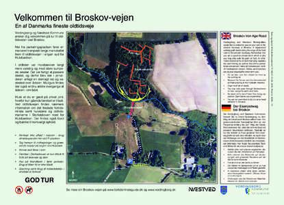 Velkommen til Broskov-vejen En af Danmarks fineste oldtidsveje Broskov Iron Age Road Her fra parkeringspladsen fører en markeret trampesti langs markskellet