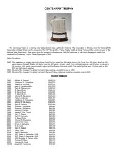 CENTENARY TROPHY  The Centenary Trophy is a sterling silver tankard which was a gift to the National Rifle Association of America from the National Rifle Association of Great Britain on the occasion of the 1971 firing of