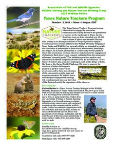 Association of Fish and Wildlife Agencies’ Wildlife Viewing and Nature Tourism Working Group 2016 Webinar Series Texas Nature Trackers Program October 11, 2016