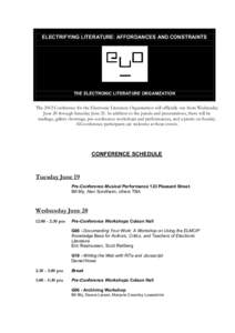 ELECTRIFYING LITERATURE: AFFORDANCES AND CONSTRAINTS  THE ELECTRONIC LITERATURE ORGANIZATION The 2012 Conference for the Electronic Literature Organization will officially run from Wednesday June 20 through Saturday June