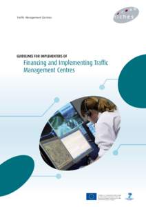 Traffic Management Centres  GUIDELINES FOR IMPLEMENTERS OF Financing and Implementing Trafﬁc Management Centres