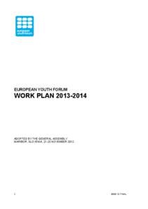 EUROPEAN YOUTH FORUM  WORK PLAN[removed]ADOPTED BY THE GENERAL ASSEMBLY MARIBOR, SLOVENIA, 21-25 NOVEMBER 2012
