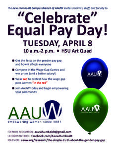 The new Humboldt Campus Branch of AAUW invites students, staff, and faculty to  “Celebrate” Equal Pay Day! TUESDAY, APRIL 8 10 a.m.-2 p.m.