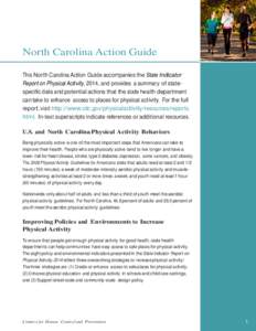 North Carolina Action Guide  This North Carolina Action Guide accompanies the State Indicator Report on Physical Activity, 2014, and provides a summary of statespecific data and potential actions that the state health de