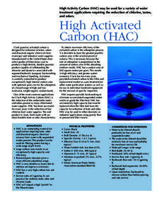 High Activity Carbon (HAC) may be used for a variety of water treatment applications requiring the reduction of chlorine, tastes, and odors. High Activated Carbon (HAC)