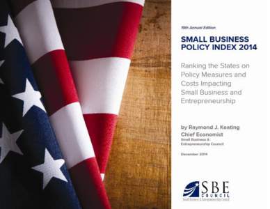 Small Business Policy Index 2014: State Rankings (Ranked from the Friendliest to the Least Friendly Policy Environments for Small Business and Entrepreneurship) Rank State