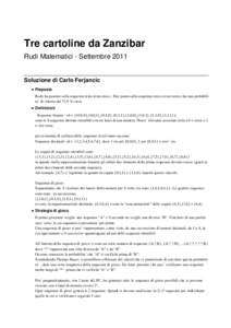 Tre cartoline da Zanzibar Rudi Matematici - Settembre 2011 Soluzione di Carlo Ferjancic  Risposta Rudy ha puntato sulla sequenza testa-testa-croce ; Doc punta sulla sequenza croce-croce-testa e ha una probabilita’ di