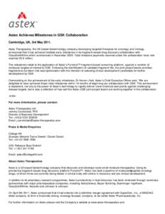 Astex Achieves Milestones in GSK Collaboration Cambridge, UK, 3rd May[removed]Astex Therapeutics, the UK-based biotechnology company developing targeted therapies for oncology and virology, announced that it has achieved m