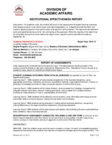 DIVISION OF ACADEMIC AFFAIRS INSTITUTIONAL EFFECTIVENESS REPORT Instructions: For academic units, the content will focus on the assessment of student learning outcomes. Each degree program must submit a plan and report s