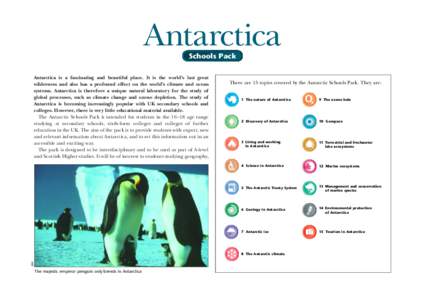 Antarctica Schools Pack Antarctica is a fascinating and beautiful place. It is the world’s last great wilderness and also has a profound effect on the world’s climate and ocean systems. Antarctica is therefore a uniq