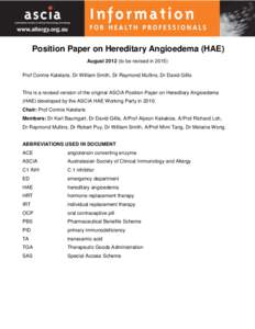 Position Paper on Hereditary Angioedema (HAE) August[removed]to be revised in[removed]Prof Connie Katelaris, Dr William Smith, Dr Raymond Mullins, Dr David Gillis This is a revised version of the original ASCIA Position Pape