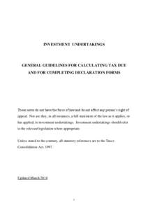 INVESTMENT UNDERTAKINGS  GENERAL GUIDELINES FOR CALCULATING TAX DUE AND FOR COMPLETING DECLARATION FORMS  These notes do not have the force of law and do not affect any person’s right of