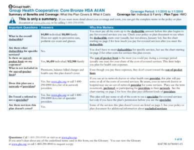 Group Health Cooperative: Core Bronze HSA AI/AN Summary of Benefits and Coverage: What this Plan Covers & What it Costs Coverage Period: [removed]to[removed]  Coverage for: Individual & Family | Plan Type: HMO