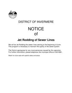 DISTRICT OF INVERMERE  NOTICE of Jet Rodding of Sewer Lines We will be Jet Rodding the sewer lines starting at the beginning of June.