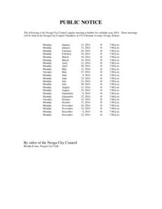 PUBLIC NOTICE The following is the Neoga City Council regular meeting schedule for calendar year[removed]These meetings will be held at the Neoga City Council Chambers at 533 Chestnut Avenue, Neoga, Illinois. Monday Monday