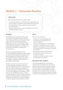 Module 1 – Classroom Practice Outcomes At the completion of this module, you will be able to: • conceive of the classroom as a democratic place in which students can actively participate in creating the context of t