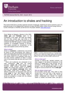 ReFINE Science Brief No. 9001: Autumn[removed]An introduction to shales and fracking This science brief aims to provide a general overview of shale gas, explaining the terms commonly used. It is produced as part of the Res