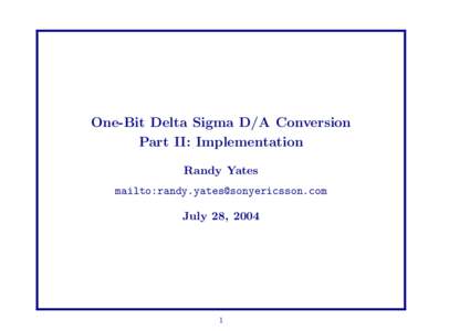 One-Bit Delta Sigma D/A Conversion Part II: Implementation Randy Yates mailto: July 28, 2004