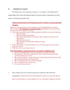 II.  Solicitation of Comments The Departments are requesting comments to contribute to the Departments’  understanding of the current and emerging market for stop loss products, both generally and with