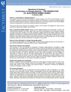 Questions & Answers: Confirmation of Charges Hearing -- THE PROSECUTOR VS. JEAN-PIERRE BEMBA GOMBO 12 January 2009 What is a “confirmation of charges hearing”? The purpose of the Court’s third confirmation of charg