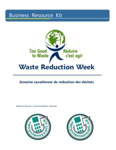 Business Resource Kit  Waste Reduction Week Semaine canadienne de réduction des déchets  National Sponsor / Commanditaire nationau