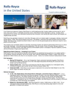 Rolls-Royce in the United States From California to Indiana to Virginia, Rolls-Royce is a world-leading provider of power systems and services for use on land, at sea and in the air. In 26 states across the country, Roll