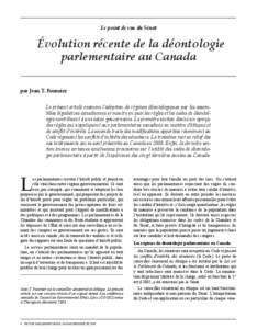 Le point de vue du Sénat  Évolution récente de la déontologie parlementaire au Canada par Jean T. Fournier Le présent article examine l’adoption de régimes déontologiques par les assemblées législatives canadi