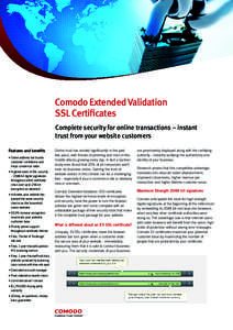 Comodo Extended Validation SSL Certificates Complete security for online transactions – instant trust from your website customers Features and benefits •	Green address bar boosts