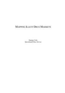 MAPPING ILLICIT DRUG MARKETS  Damian Voltz Queensland Police Service  Introduction