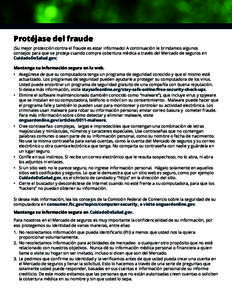 Protéjase del fraude ¡Su mejor protección contra el fraude es estar informado! A continuación le brindamos algunos consejos para que se proteja cuando compre cobertura médica a través del Mercado de seguros en Cuid