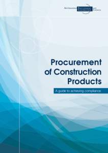 3URFXUHPHQW RI&RQVWUXFWLRQ 3URGXFWV A guide to achieving compliance  Australasian Procurement and Construction Council ©