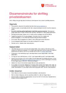 Eksamensinstruks for skriftleg privatisteksamen Det er viktig at du gjer deg kjend med denne informasjonen før du skal ha skriftleg eksamen. Oppmøte •