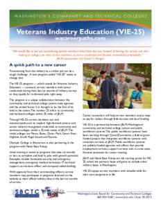 Veterans Industry Education (VIE-25) wacareerpaths.com “We would like to see our transitioning service members hired from day one. Instead of leaving the service and then looking at colleges, we want service members to