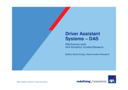 Driver Assistant Systems – DAS Effectiveness study AXA Winterthur, Accident Research Bettina Zahnd-Sinzig, Head Accident Research