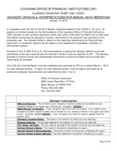 LOUISIANA OFFICE OF FINANCIAL INSTITUTIONS (OFI) Louisiana Consumer Credit Law (LCCL) ADVISORY OPINION & INTERPRETATIONS FOR ANNUAL DATA REPORTING January 13, 2015  In compliance with Act 293 of the 2014 Regular Legislat