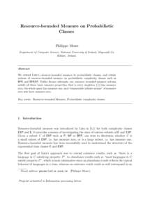 Resource-bounded Measure on Probabilistic Classes Philippe Moser Department of Computer Science, National University of Ireland, Maynooth Co. Kildare, Ireland.