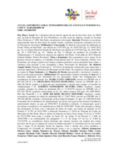 ATA DA ASSEMBLÉIA GERAL EXTRAORDINÁRIA DA SÃO PAULO TURISMO S/A. CNPJ Nº 60 NIRE: Dia, Hora e Local: No 1 (primeiro) dia do mês de agosto do ano de dois mil e doze, às 10h30 min, na Sal