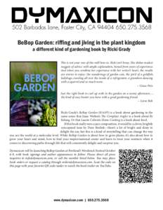 BeBop Garden: riffing and jiving in the plant kingdom a different kind of gardening book by Ricki Grady This is not your run-of-the-mill how-to. Ricki isn’t bossy. She dishes modest nuggets of advice with ample explana