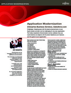 Application Modernization  Application Modernization Enterprise Business Services, Salesforce.com Challenges: Keeping pace with the latest advancements of your SaaS solution provider can be challenging for any size organ