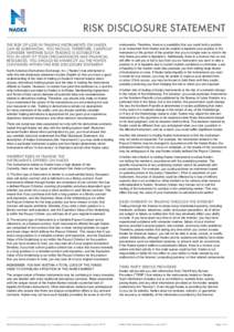 RISK DISCLOSURE STATEMENT THE RISK OF LOSS IN TRADING INSTRUMENTS ON NADEX CAN BE SUBSTANTIAL. YOU SHOULD, THEREFORE, CAREFULLY CONSIDER WHETHER SUCH TRADING IS SUITABLE FOR YOU IN LIGHT OF YOUR CIRCUMSTANCES AND FINANCI