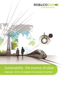 Sustainability - the essence of value ROBECOSAM - SETTING THE STANDARD FOR SUSTAINABILITY INVESTING Sustainability - the essence of value[removed]RobecoSAM AG