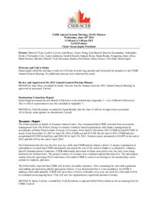 CSEB Annual General Meeting (AGM) Minutes Wednesday, June 18th[removed]:00 pm to 1:00 pm EST GoToWebinar Chair: Susan Jaglal, President Present: Maxwell Tran, Lyubov Lytvyn, John Baser, Jiawei Wang, Erin Russell, Raywat D